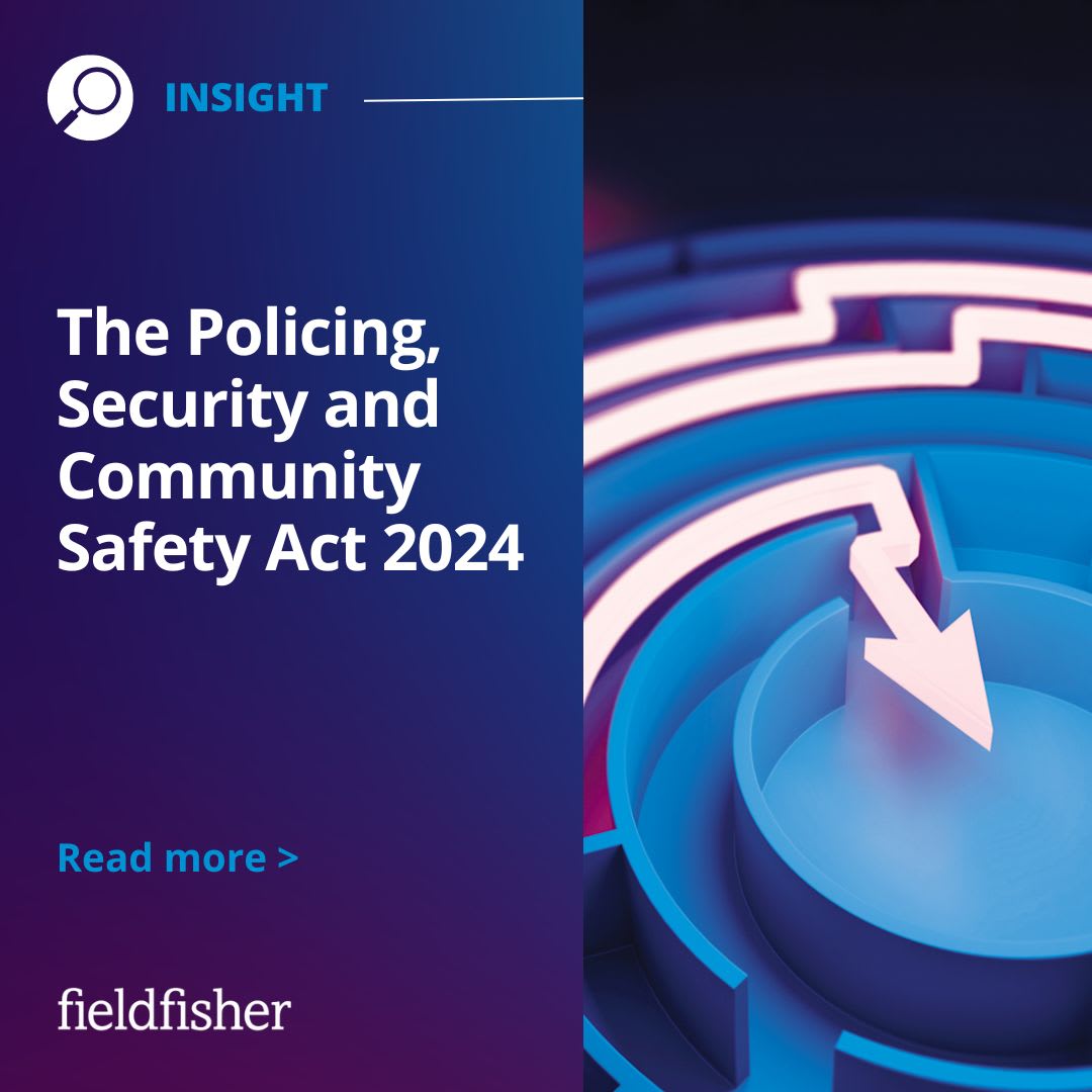 The Policing, Security and Community Safety Act 2024 Fieldfisher