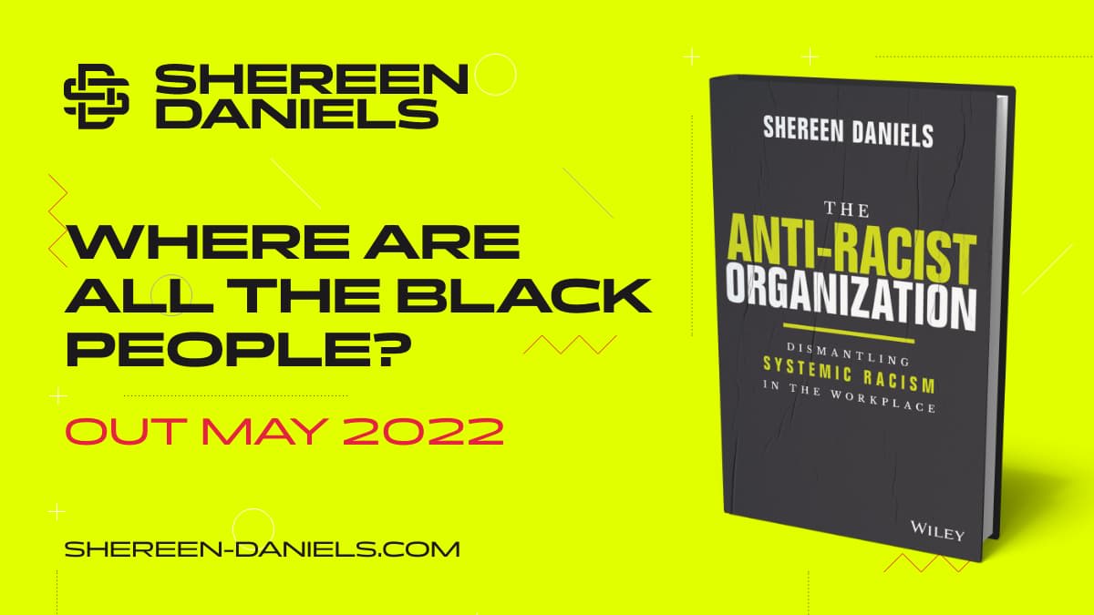 Shereen Daniels is author of The Anti-Racist Organization: Dismantling Systemic Racism in the Workplace, published 12 May 2022 by Wiley