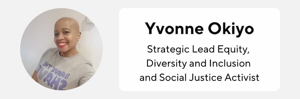 Image of Yvonne Okiyo, Strategic Lead Equity, Diversity and Inclusion and Social Justice Activist