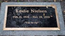 Comedic actor Leslie Neilsen's grave stone is a beauty.