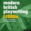 Modern British Playwriting - The 1980s