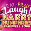Barry Humphries - Eat Pray Laugh Tour