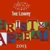 Lowry Christmas Appeal 2013