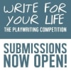 Write for Your Life: the Playwriting Competition