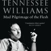 Tennessee Williams - Mad Pilgrimage of the Flesh