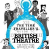 The Time Traveller’s Guide to British Theatre