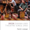 Irish Drama and Theatre Since 1950