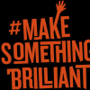 #MakeSomethingBrilliant