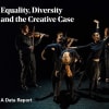 Equality, Diversity and the Creative Case - Arts Council England's fifth report on diversity