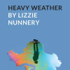 Heavy Weather by Lizzie Nunnery