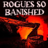 Rogues So Banished
