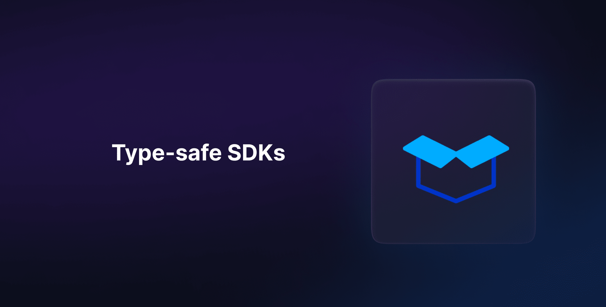 Type-safe SDKs for better developer experience