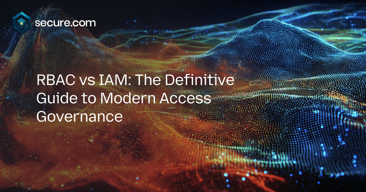 RBAC vs IAM: The Definitive Guide to Modern Access Governance