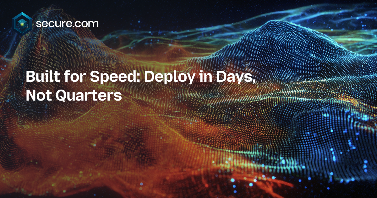 Built for Speed: Deploy in Days, Not Quarters