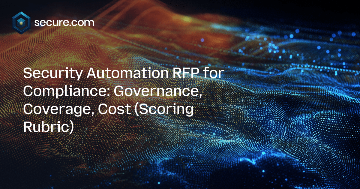 Security Automation RFP for Compliance: Governance, Coverage, Cost (Scoring Rubric)