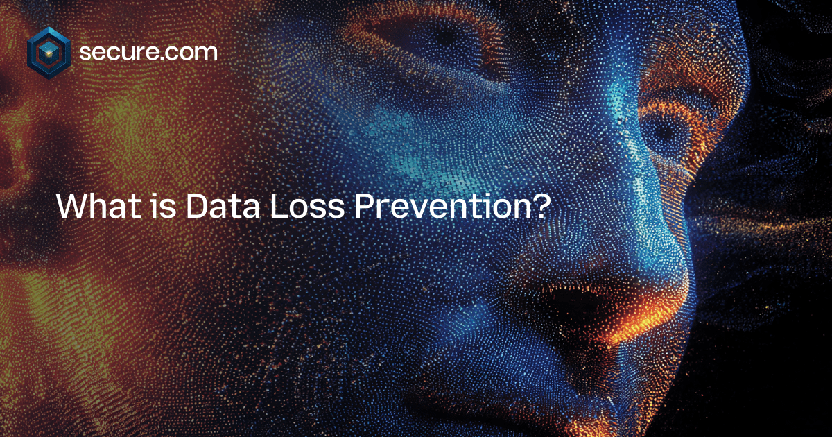 What is Data Loss Prevention?