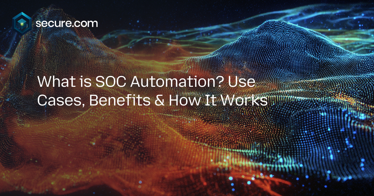 What is SOC Automation? Use Cases, Benefits & How It Works