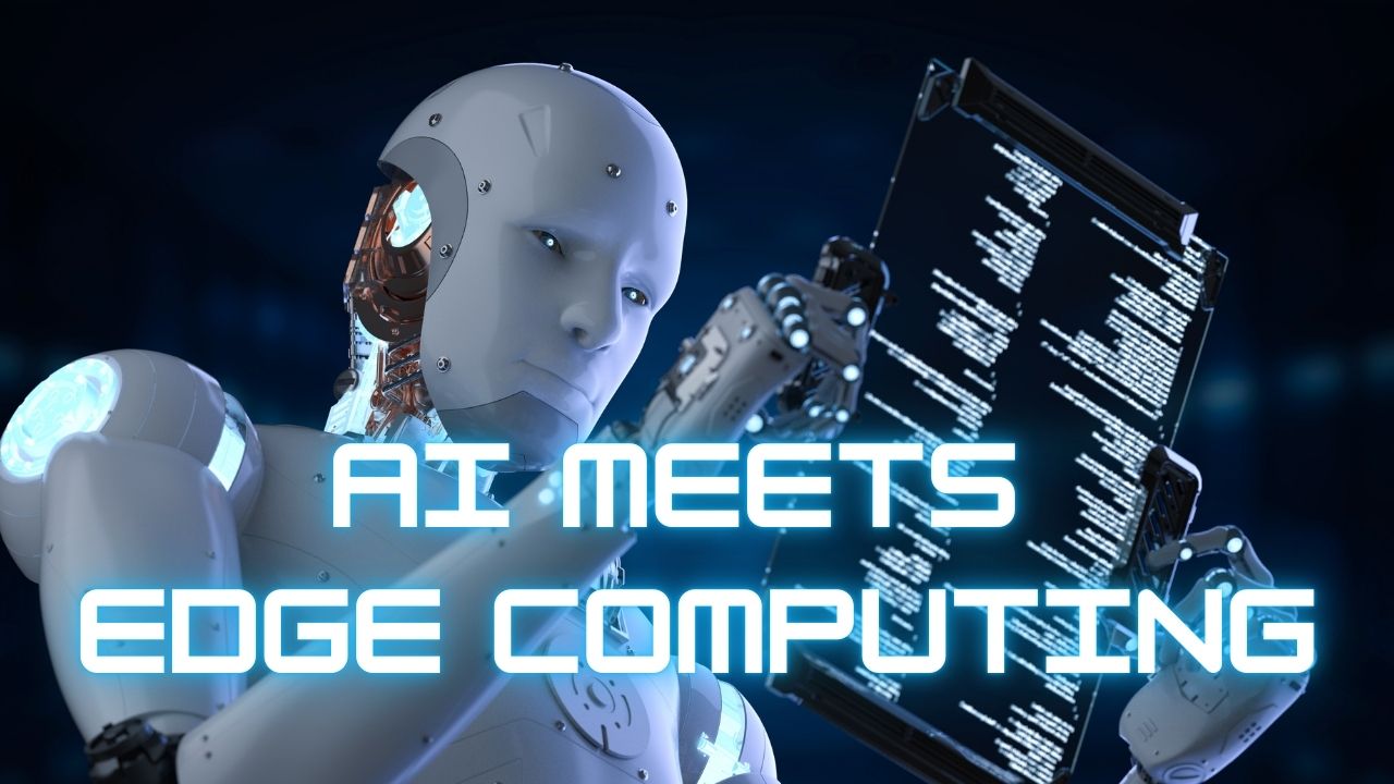 AI Meets Edge Computing: Transforming Real-Time Tech for Industries & Consumers