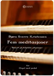 Fem meditasjoner PDF - orgel - Bjørn Sverre Kristensen