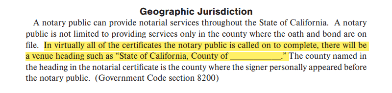 In virtually all of the certificates the notary public is called on to complete, there will be a venue heading such as “State of California, County of ___________.”