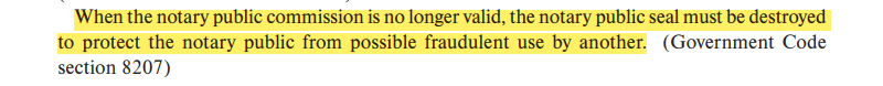 When the notary public commission is no longer valid, the notary public seal must be destroyed to protect the notary public from possible fraudulent use by another.
