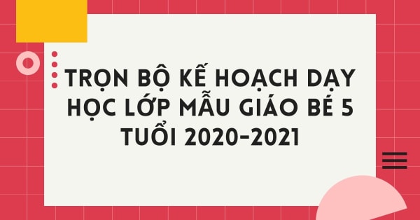 KẾ HOẠCH DẠY HỌC LỚP MẪU GIÁO BÉ 5 TUỔI
