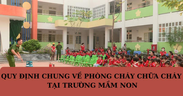 QUY ĐỊNH MỚI NHẤT VỀ PHÒNG CHÁY CHỮA CHÁY TẠI TRƯỜNG MẦM NON