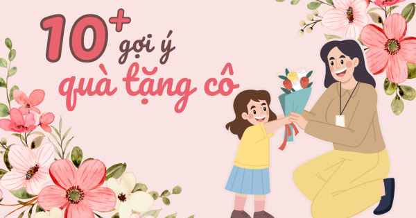 10+ Gợi ý thiết thực quà 8/3 cho cô giáo mầm non