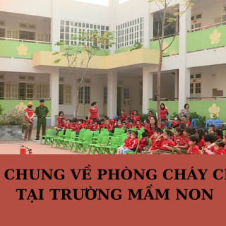 QUY ĐỊNH MỚI NHẤT VỀ PHÒNG CHÁY CHỮA CHÁY TẠI TRƯỜNG MẦM NON