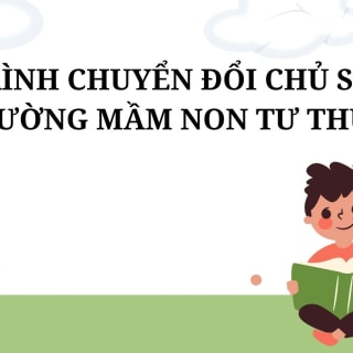 QUY TRÌNH CHUYỂN ĐỔI CHỦ SỞ HỮU TRƯỜNG MẦM NON TƯ THỤC