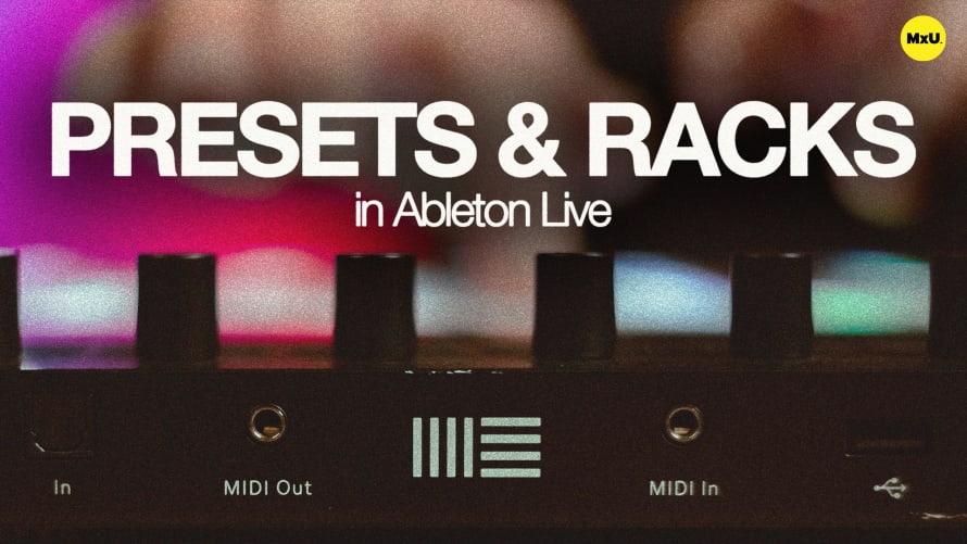 Presets and Racks in Ableton Live