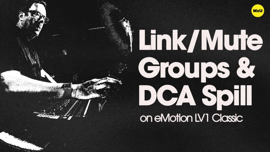 Link/Mute Groups and DCA Spill on eMotion LV1 Classic