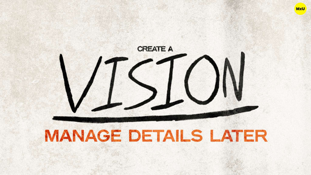 Create a Vision, Manage Details Later