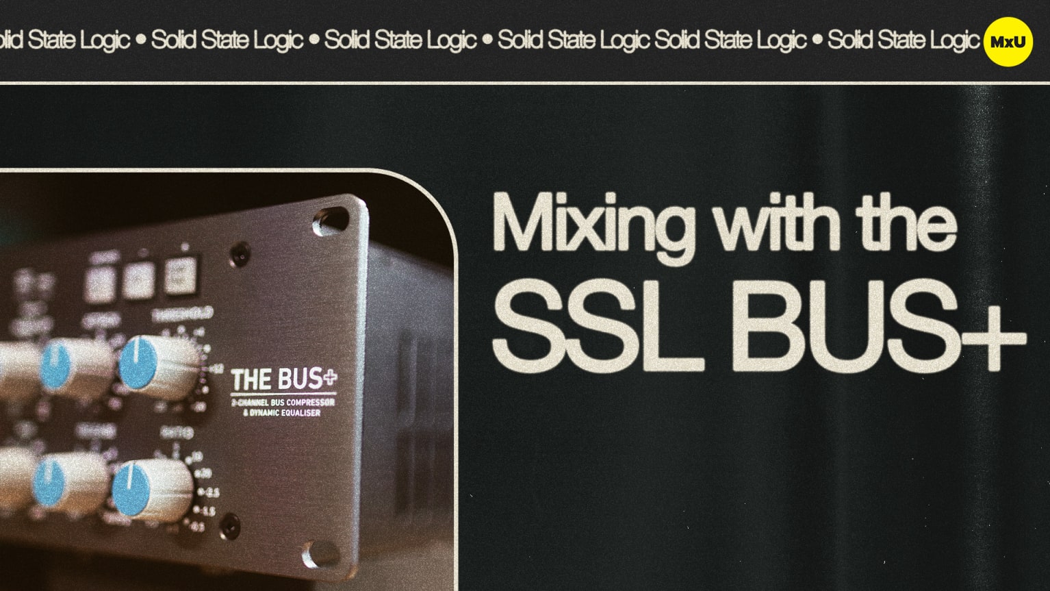 Mixing with the SSL Bus+ - MxU