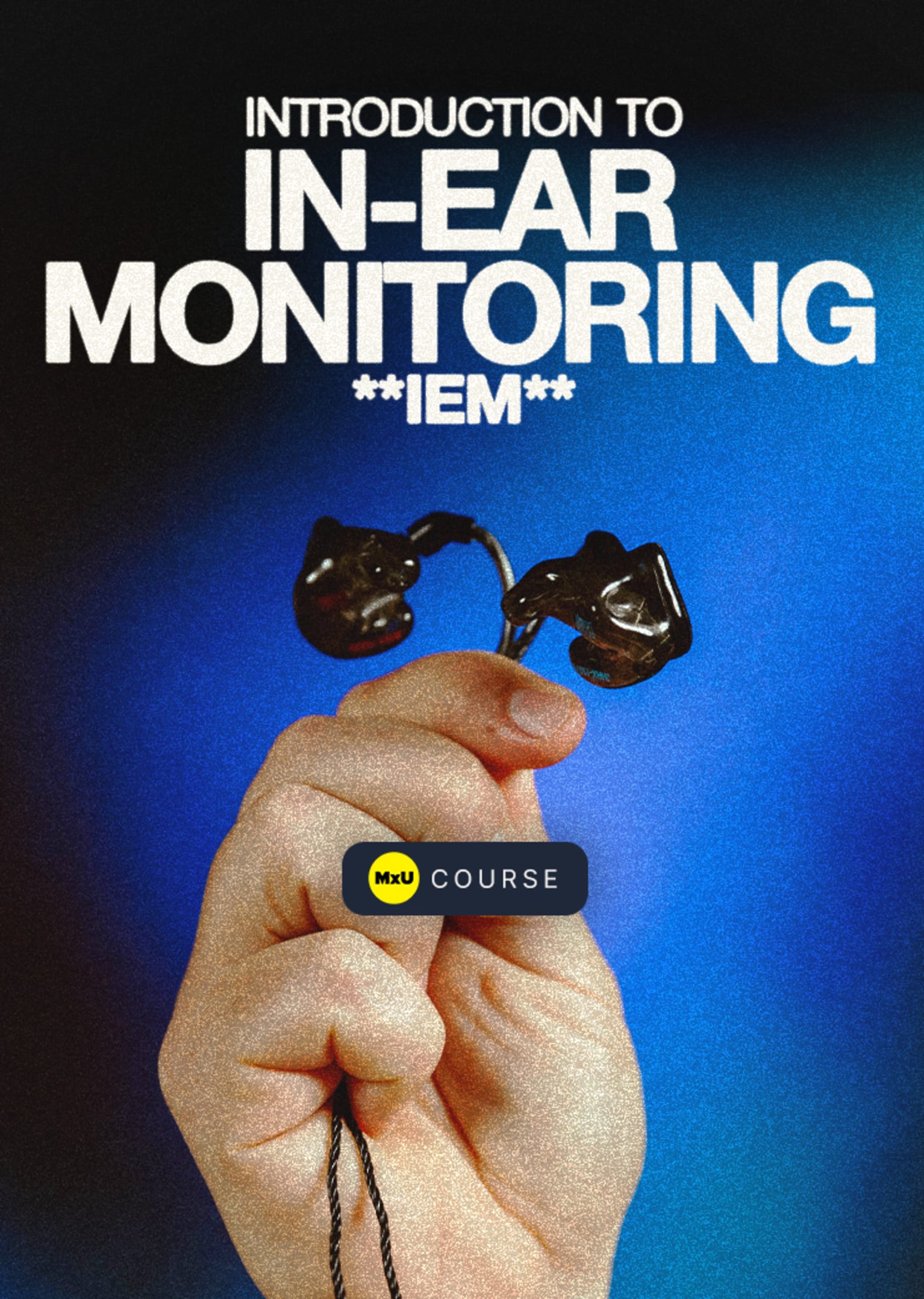 Introduction to In-Ear Monitoring - MxU