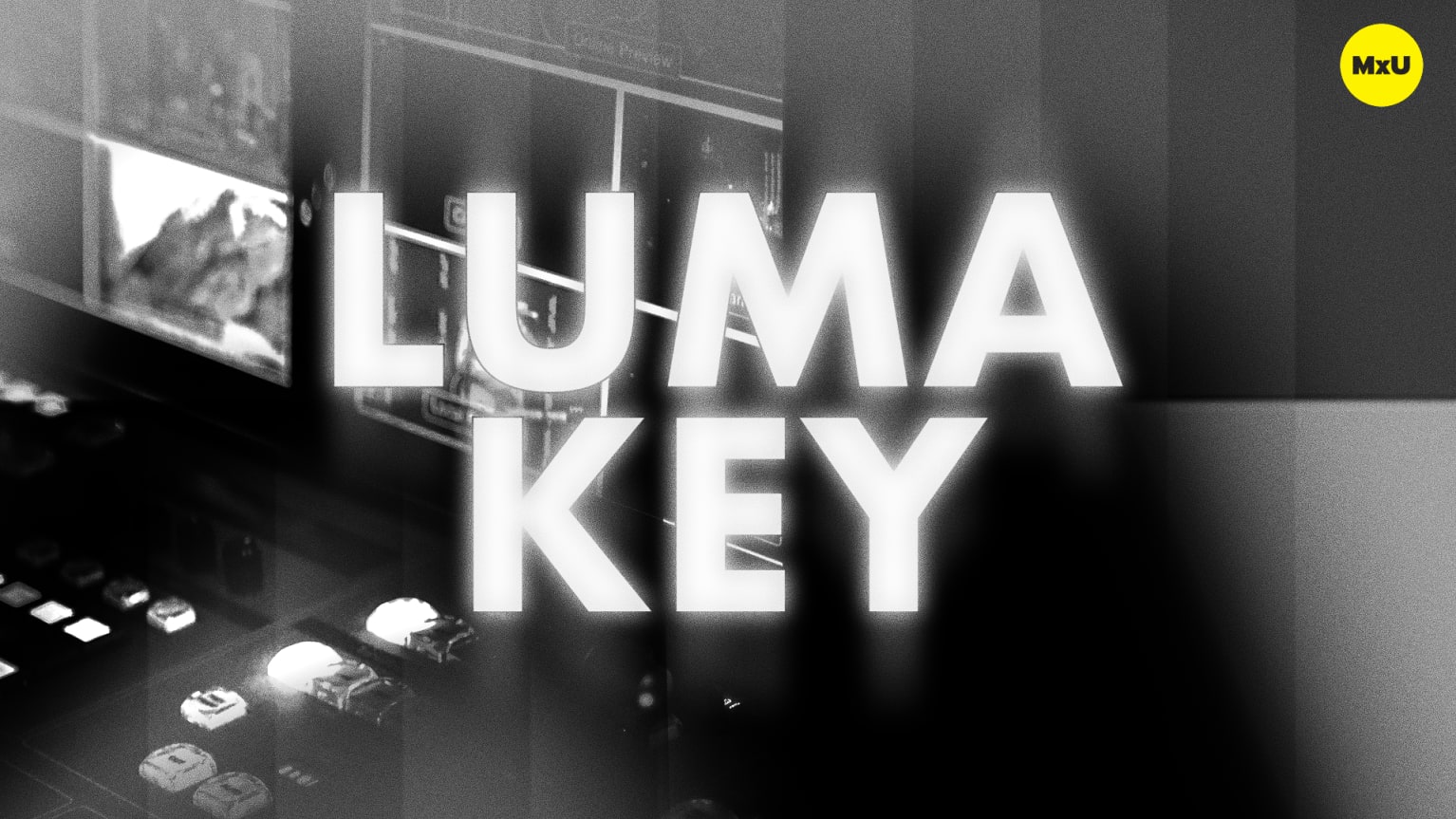 Luma key mxu