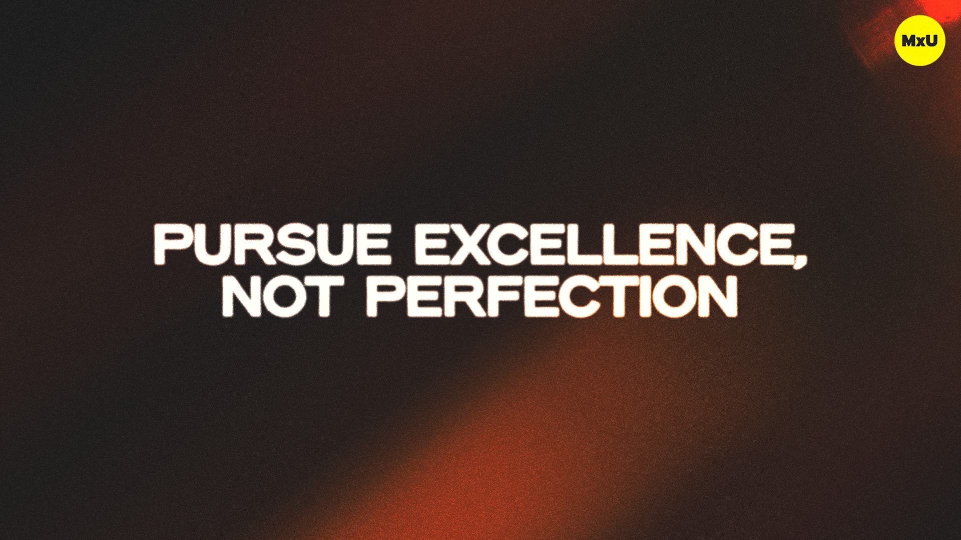 Pursue Excellence, Not Perfection