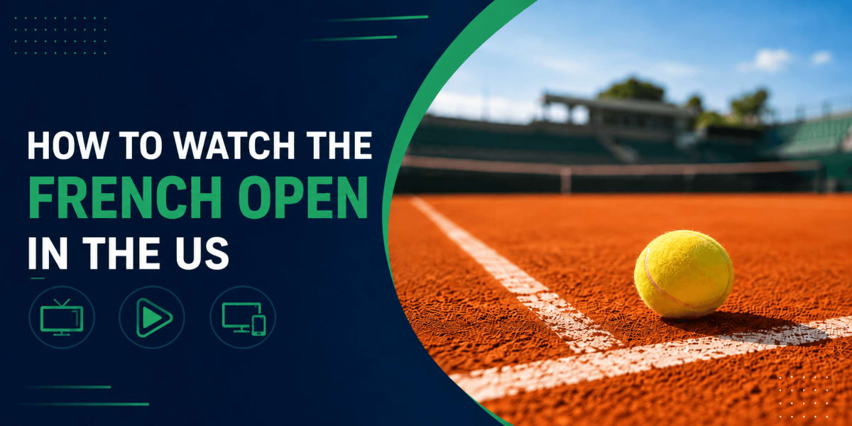 How to Watch the French Open in the US: Complete Viewing Guide
