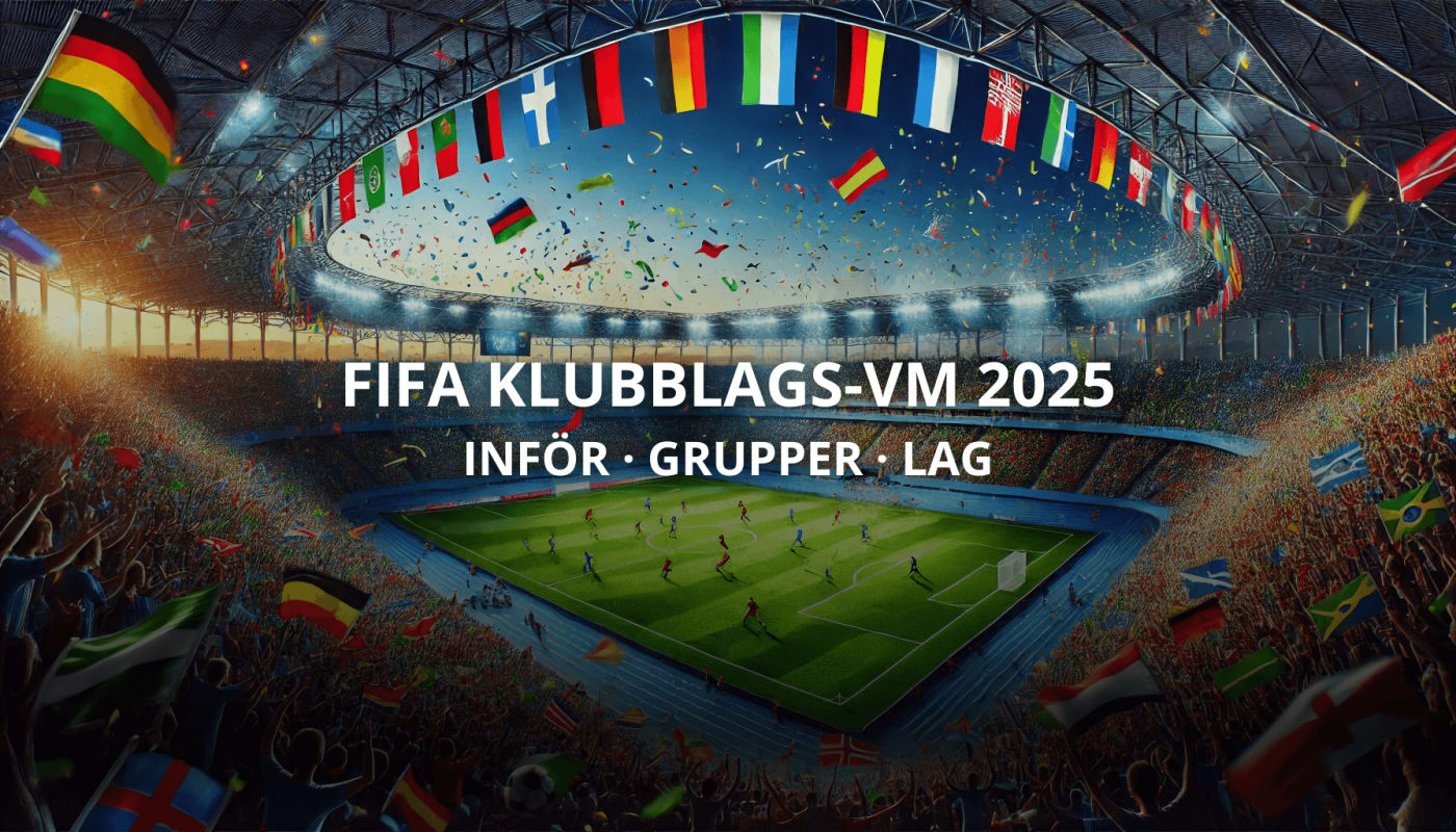 FIFA Klubblags-VM 2025: Allt du behöver veta inför sommarens turnering