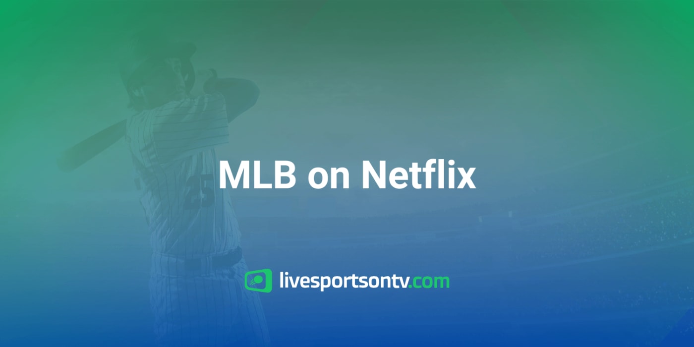 MLB on Netflix in 2026: Games, Schedule & Cost