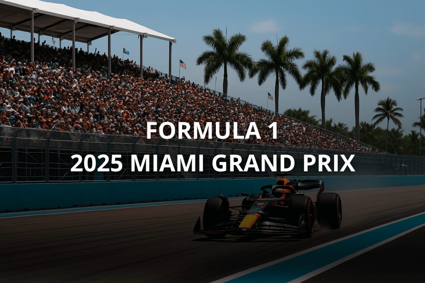 2025 Miami Grand Prix - Formula 1  | How to Watch and What to Expect