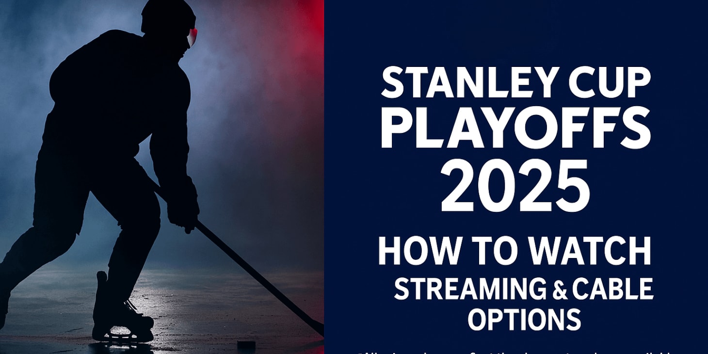 2025 NHL Playoffs: Where to Watch, Cable & Streaming Options and Key Dates