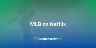 MLB on Netflix: What Games Are Streaming?
