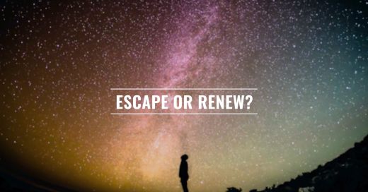 Escape or Renew?