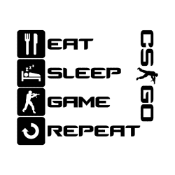 Eat, sleep, game, repeat CS:GO