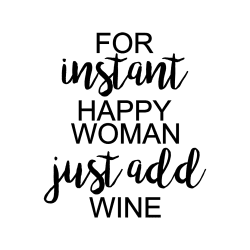 For instant happy woman, just add wine