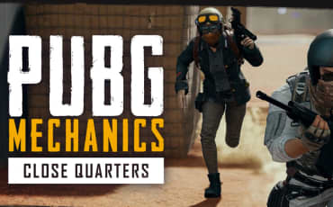 PUBG Mechanics - Close Quarters