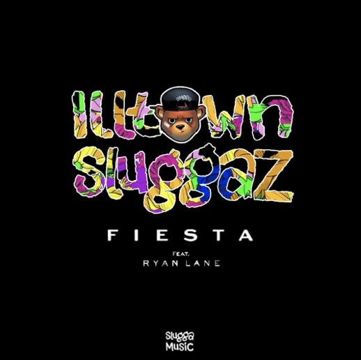 Illtown Sluggaz release new single featuring Ryan Lane &quot;Fiesta&quot;
