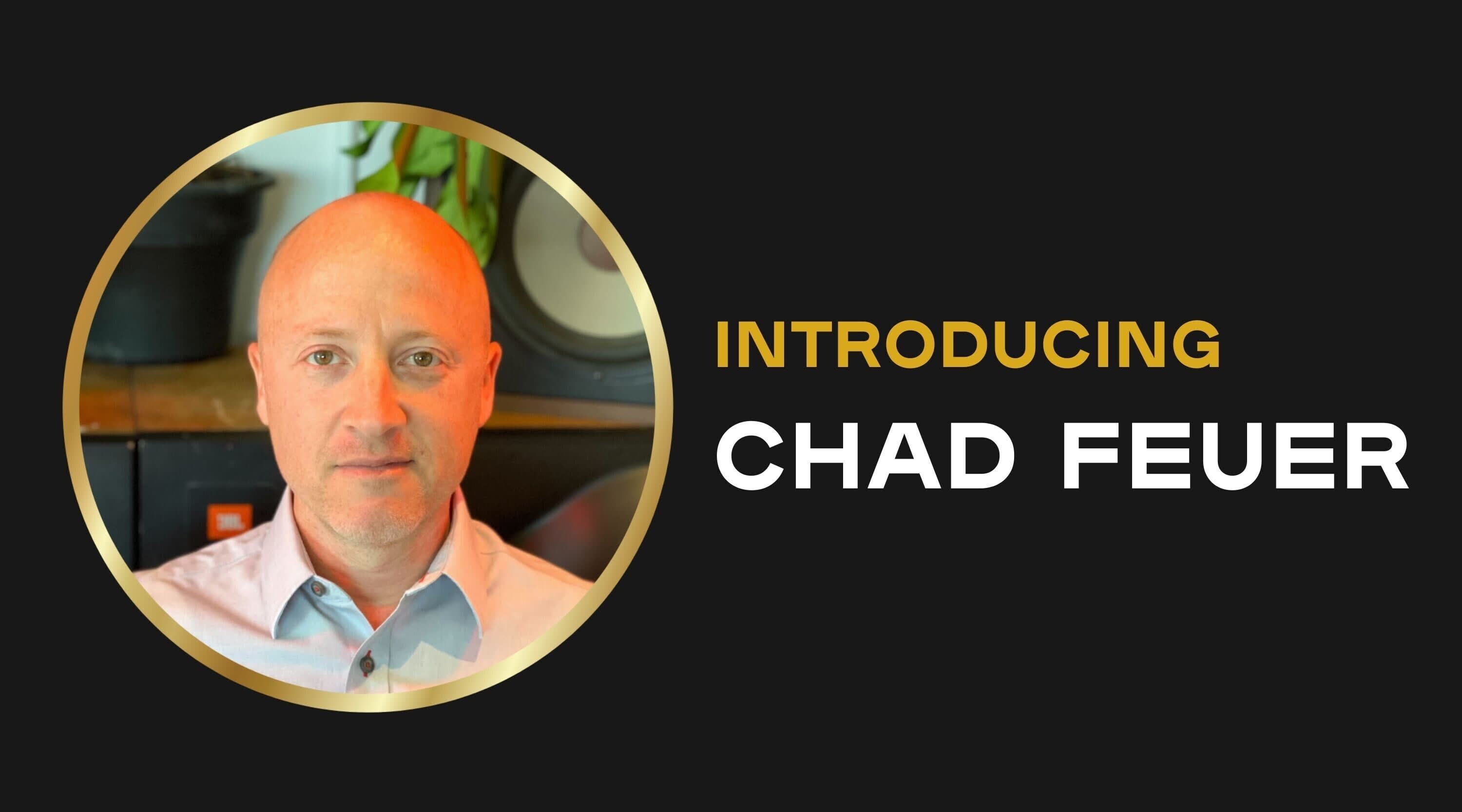 Welcome Chad Feuer