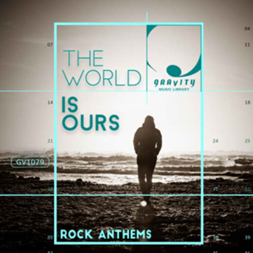 The World Is Ours Rock Anthems